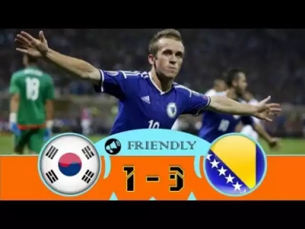 Video: SOUTH KOREA vs BOSNIA 1-3 Highlights 대한민국 1-3 보스니아 2018 Friendly